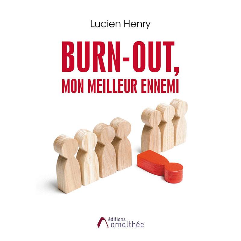 Livre Burn-out, mon meilleur ennemi, par Lucien Henry